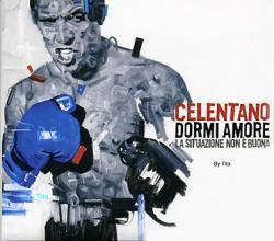 Adriano Celentano - Dormi Amore La Situazione Non E' Buona / 2007 