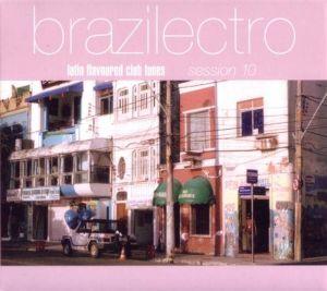 Brazilectro Latin Flavoured Club Tunes Session 10