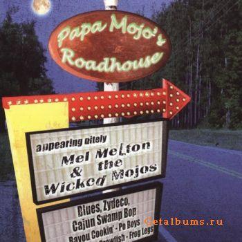 MEL MELTON & WICKED MOJOS - Papa Mojo's Roadhouse(2005)