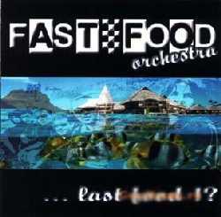 Fast Food Orchestra - ...Last Food!? (2008)