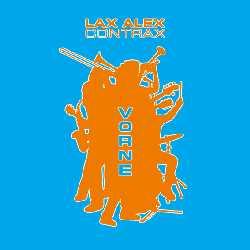 Lax Alex Contrax - Vorne (2006)