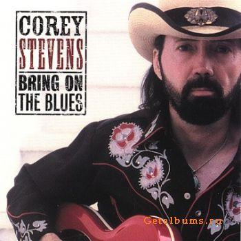 COREY STEVENS - Bring On The Blues(2003)