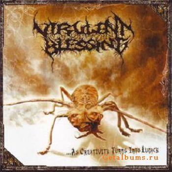 Virulent Blessing - As Creativity Turns Into Lunacy (2007)