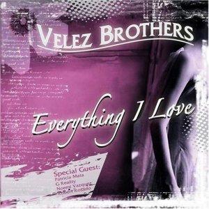 Velez Brothers - Everything I Love (2008)
