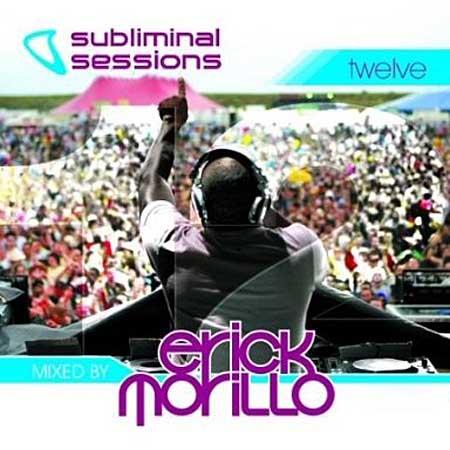 Subliminal Sessions 12 - mixed by Erick Morillo 